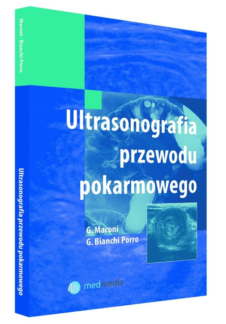 ULTRASONOGRAFIA PRZEWODU POKARMOWEGO (ULTRASOUND OF THE GASTROINTESTINAL TRACT) MACONI, BIANCHI PORRO
