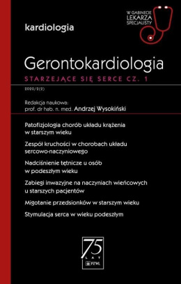 Gerontokardiologia Starzejące się serce Część 1 W gabinecie lekarza specjalisty