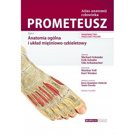 Prometeusz atlas anatomii człowieka. Tom I. Anatomia ogólna i układ mięśniowo -szkieletowy. Nomenklatura angielska i polska