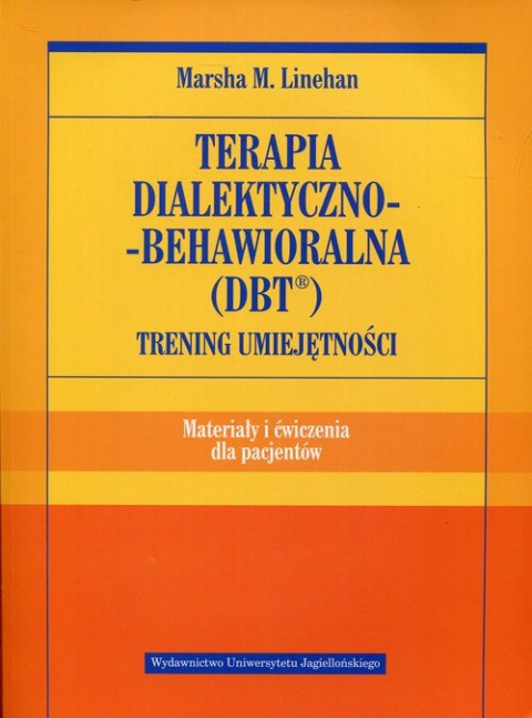 Terapia dialektyczno-behawioralna DBT Trening umiejętności Materiały i ćwiczenia dla pacjentów