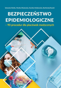 Bezpieczeństwo epidemiologiczne - 90 procedur dla placówek medycznych