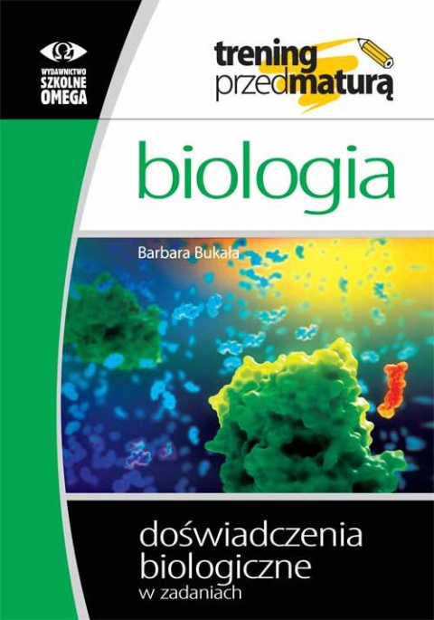 Biologia Trening przed maturą Doświadczenia biologiczne w zadaniach