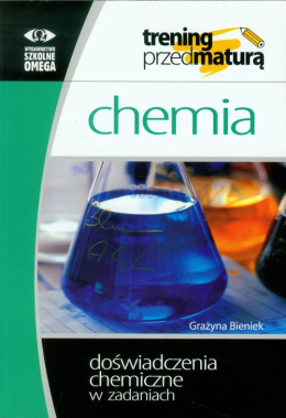 Chemia Trening przed maturą Doświadczenia chemiczne w zadaniach