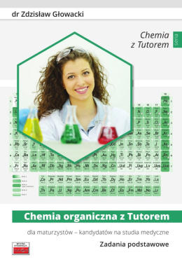 Chemia organiczna z Tutorem dla maturzystów - kandydatów na studia medyczne Zadania podstawowe