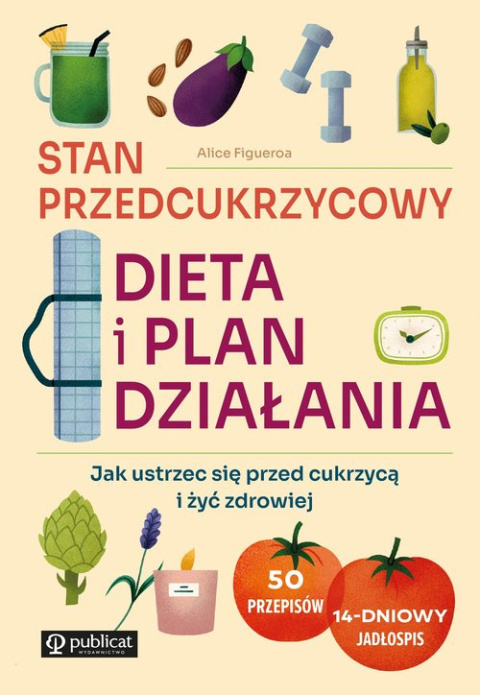 Stan przedcukrzycowy: dieta i plan działania. Jak ustrzec się przed cukrzycą i żyć zdrowiej