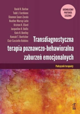 Transdiagnostyczna terapia poznawczo-behawioralna zaburzeń emocjonalnych Podręcznik Terapeuty