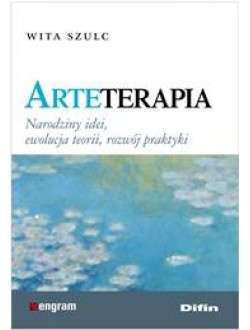 Arteterapia. Narodziny idei, ewolucja teorii, rozwój praktyki