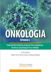 ONKOLOGIA wyd.2 Podręcznik dla studentów medycyny. Pomoc dydaktyczna dla lekarzy specjalizujących się w onkologii