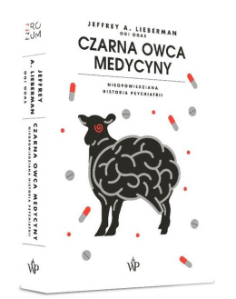 Czarna owca medycyny Nieopowiedziana historia psychiatrii