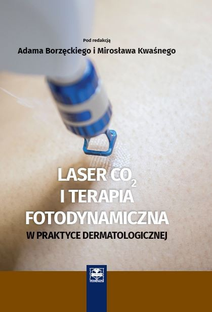 Laser CO2 i terapia fotodynamiczna w praktyce dermatologicznej
