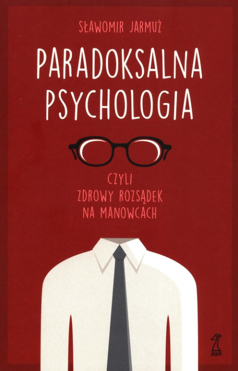 Paradoksalna Psychologia czyli zdrowy rozsądek na manowcach