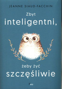 Zbyt inteligentni, żeby żyć szczęśliwie