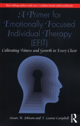 A Primer for Emotionally Focused Individual Therapy (EFIT)