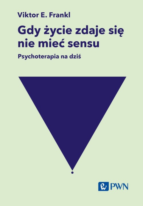 Gdy życie zdaje się nie mieć sensu. Psychoterapia na dziś