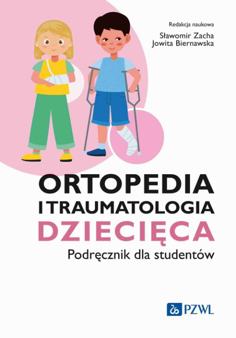 Ortopedia i traumatologia dziecięca Podręcznik dla studentów