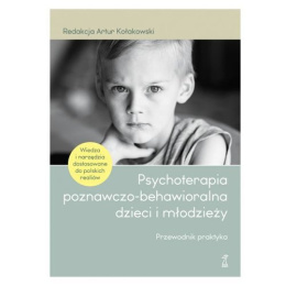 Psychoterapia poznawczo-behawioralna dzieci i młodzieży. Przewodnik praktyka
